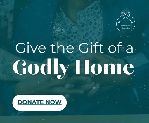 Give the gift of a Godly home